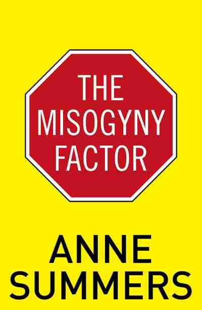 The Misogyny Factor by Anne Summers cover