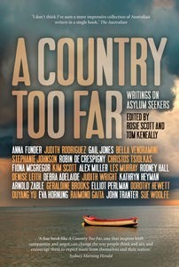 A Country Too Far: Writings on Asylum Seekers by Rosie Scott and Tom Keneally (editors)
