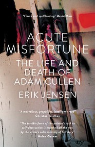 Acute Misfortune The Life and Death of Adam Cullen by Erik Jensen Cover
