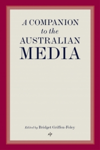A Companion to the Australian Media by Bridget Griffen-Foley (Editor)