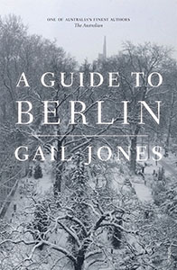 A Guide to Berlin by Gail Jones