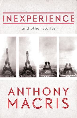 Inexperience and other stories by Anthony Macris