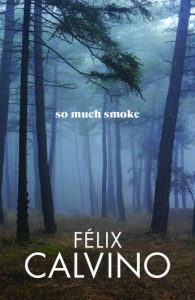 So Much Smoke by Felix Calvino cover