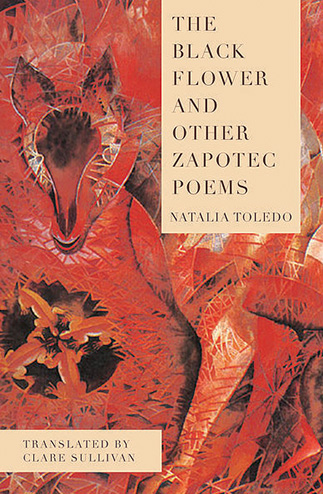 The Black Flower and Other Zapotec Poems by Natalia Toledo book cover