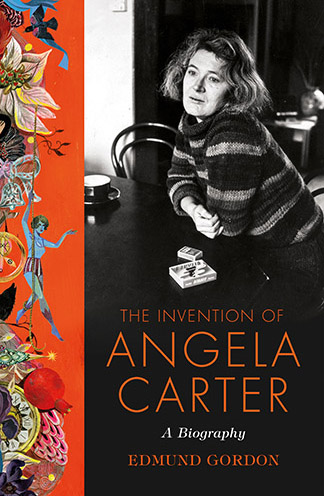 The Invention of Angela Carter A Biography by Edund Gordon Book Cover