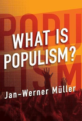 What is Populism? by Jan-Werner Müller book cover