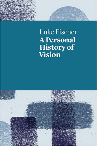 A Personal History of Vision by Luke Fischer book cover