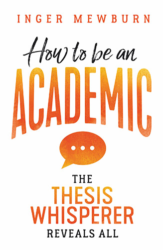 How to be an Academic by Inger Mewburn review