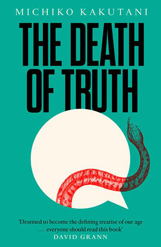 The Death of Truth by Michiko Kakutani