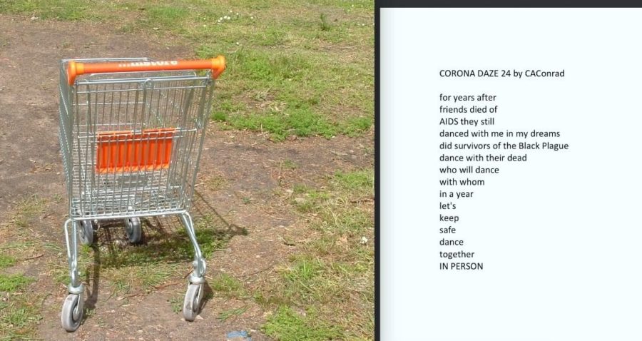 On the right is a photograph of a shopping trolley on grass. On the left is black text on a black background that reads: 'CORONA DAZE 24 by CAConrad //for years after / friends died of / AIDS they still / danced with me in my dreams / did survivors of the Black Plague / dance with their dead / who will dance / with whom / in a year / let’s / keep / safe / dance / together / IN PERSON’